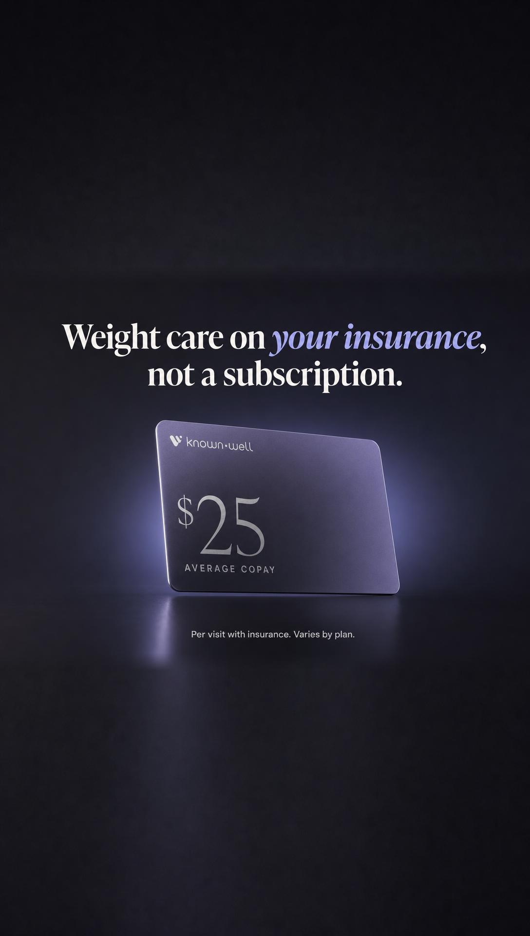 01. The $25 card: weight care on your insurance, not a subscription
